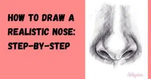 How to Draw a Nose Step by Step | 9 Quick Steps to Draw a Realistic Nose
